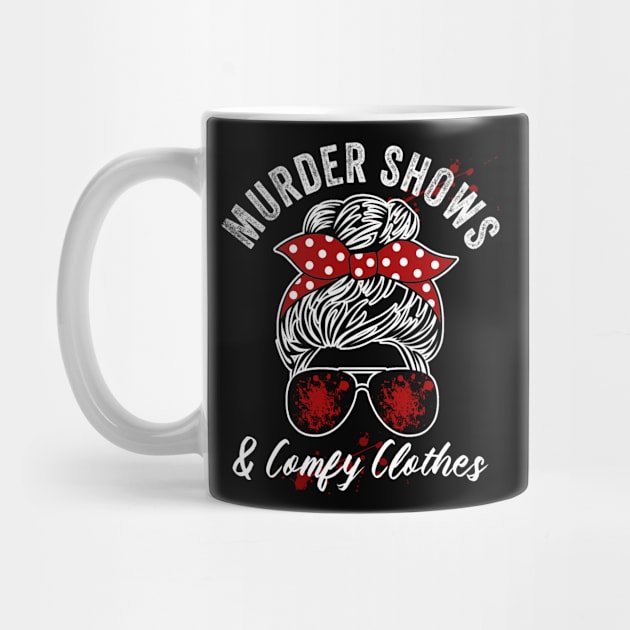 Murder Shows And Comfy Clothes True Crime Lover by Visual Vibes